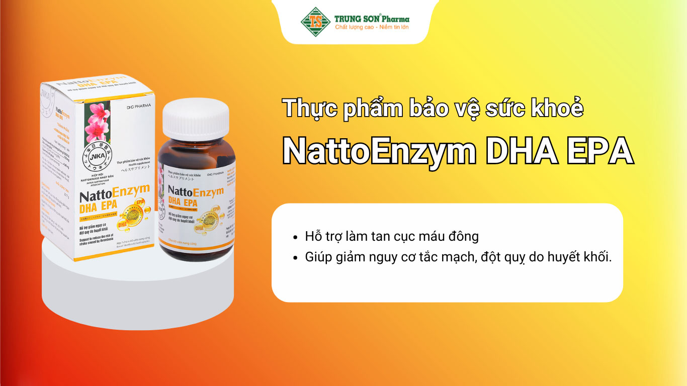 NattoEnzym DHA EPA DHG Pharma hỗ trợ giảm nguy cơ tắt mạch, đột quỵ do huyết khối 