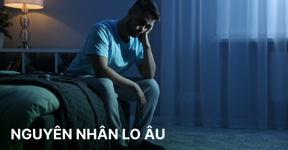 Nguyên nhân & yếu tố nguy cơ gây lo âu