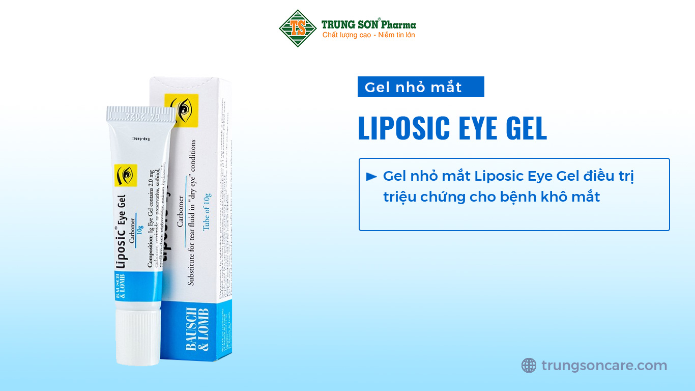 Gel nhỏ mắt Liposic Eye Gel điều trị triệu chứng cho bệnh khô mắt