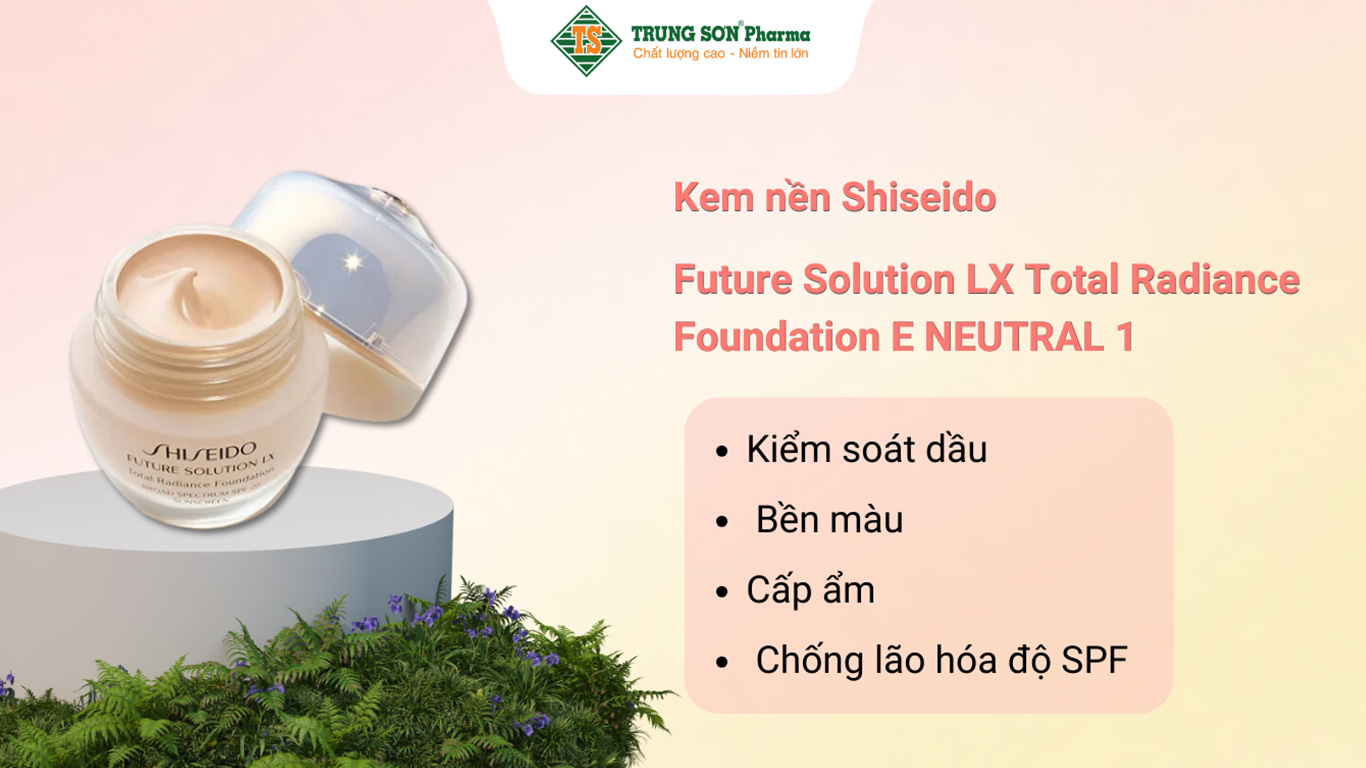 Kem Nền Shiseido Future Solution LX Total Radiance Foundation E NEUTRAL 1 (Hộp 30 ml)