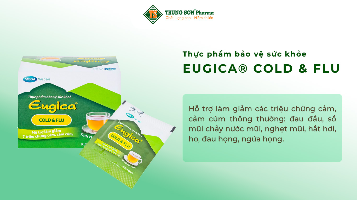 Thực phẩm bảo vệ sức khỏe EUGICA® COLD & FLU giúp hỗ trợ làm giảm các triệu chứng cảm, cảm cúm thông thường: đau đầu, sổ mũi chảy nước mũi, nghẹt mũi, hắt hơi, ho, đau họng, ngứa họng.