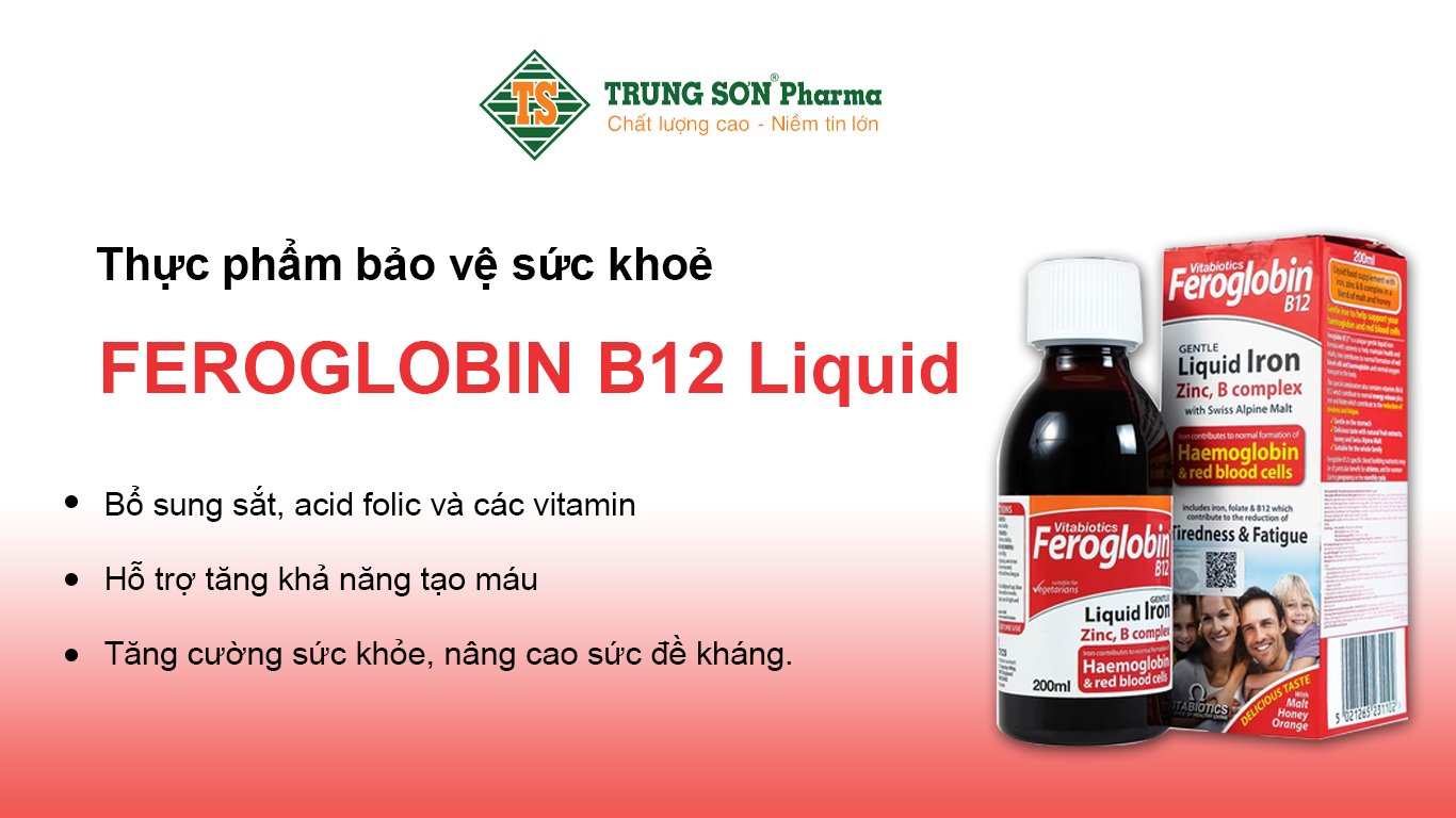 FEROGLOBIN B12 Liquid giúp bổ sung sắt, acid folic và các vitamin, hỗ trợ tăng khả năng tạo máu, tăng cường sức khỏe, nâng cao sức đề kháng