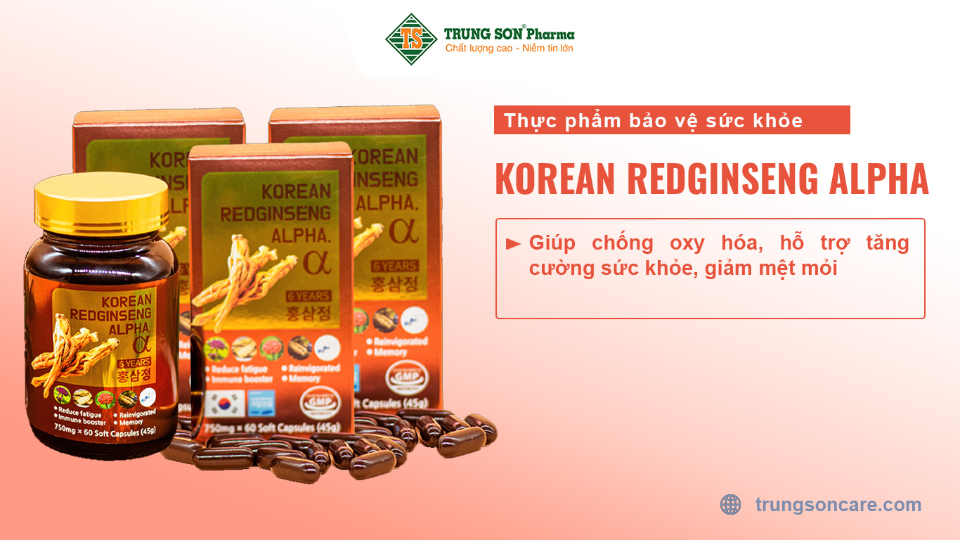 Thực phẩm bảo vệ sức khỏe: Korean Redginseng Alpha Giúp chống oxy hóa, hỗ trợ tăng cường sức khỏe, giảm mệt mỏi