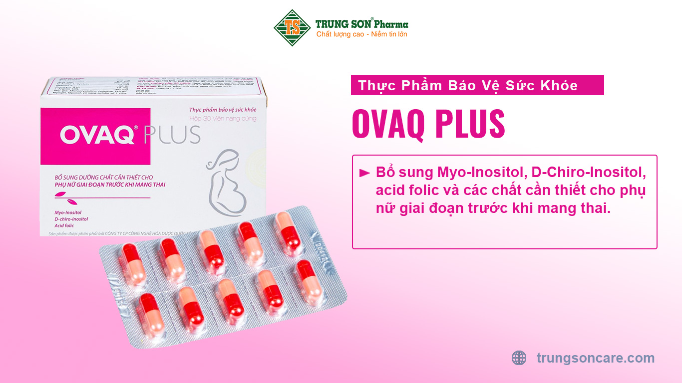 Thực Phẩm Bảo Vệ Sức Khỏe OVAQ Plus Bổ sung Myo-Inositol, D-Chiro-Inositol, acid folic và các chất cần thiết cho phụ nữ giai đoạn trước khi mang thai.