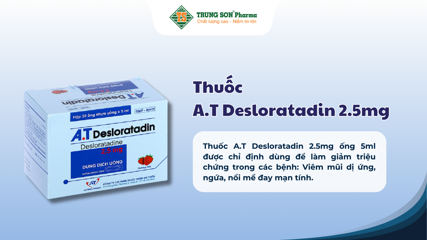 thuoc-a-t-desloratadin-2-5mg-an-thien-giam-viem-mui-di-ung-noi-may-day-man-tinh-30-ong-x-5ml