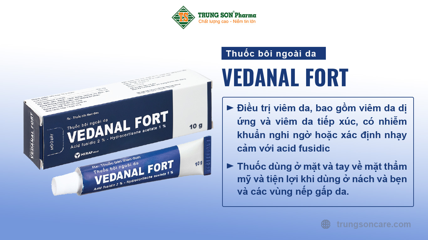 Thuốc Vedanal fort dùng điều trị viêm da, bao gồm viêm da dị ứng và viêm da tiếp xúc, có nhiễm khuẩn nghi ngờ hoặc xác định nhạy cảm với acid fusidic. Thuốc dùng ở mặt và tay về mặt thẩm mỹ và tiện lợi khi dùng ở nách và bẹn và các vùng nếp gấp da.