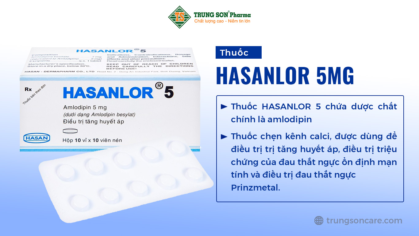 Thuốc HASANLOR 5 của Công ty TNHH HASAN – DERMAPHARM, chứa dược chất chính là amlodipin – thuốc chẹn kênh calci, được dùng để điều trị trị tăng huyết áp, điều trị triệu chứng của đau thắt ngực ổn định mạn tính và điều trị đau thắt ngực Prinzmetal.