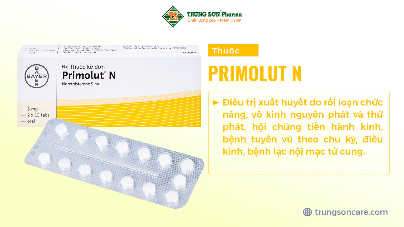 Primolut-N của Bayer Weimar GmbH und Co. KG., thành phần chính là norethisteron. Primolut-N là thuốc điều trị xuất huyết do rối loạn chức năng, vô kinh nguyên phát và thứ phát, hội chứng tiền hành kinh, bệnh tuyến vú theo chu kỳ, điều kinh, bệnh lạc nội mạc tử cung.