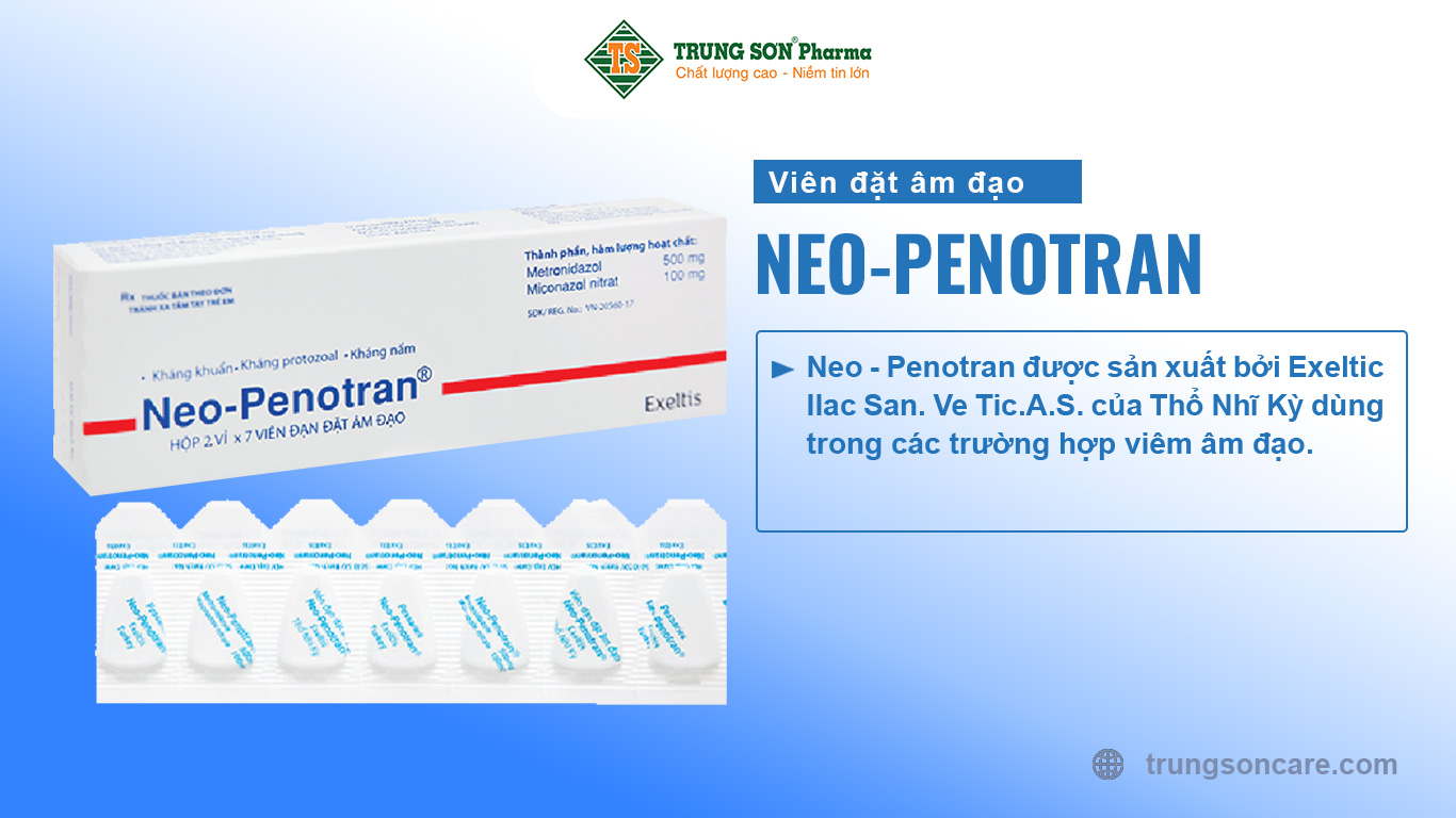 Neo - Penotran được sản xuất bởi Exeltic Ilac San. Ve Tic.A.S. của Thổ Nhĩ Kỳ dùng trong các trường hợp viêm âm đạo.