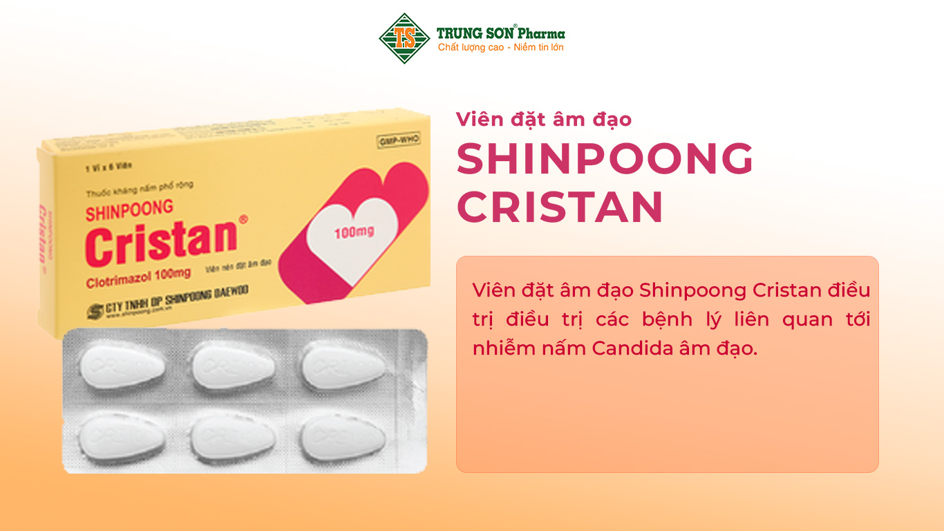 Viên đặt âm đạo Shinpoong Cristan điều trị điều trị các bệnh lý liên quan tới nhiễm nấm Candida âm đạo.