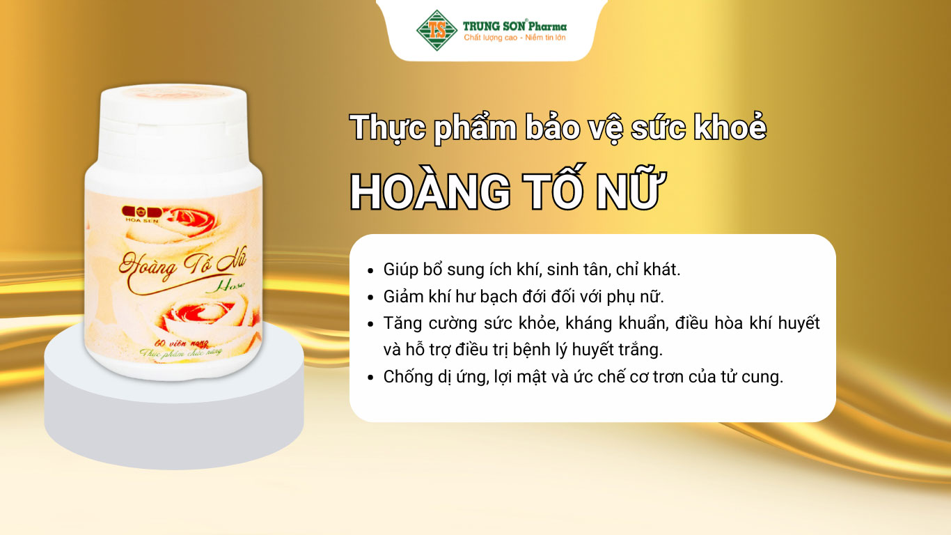 Viên uống Hoàng Tố Nữ hỗ trợ giảm khí hư bạch đới ở phụ nữ 