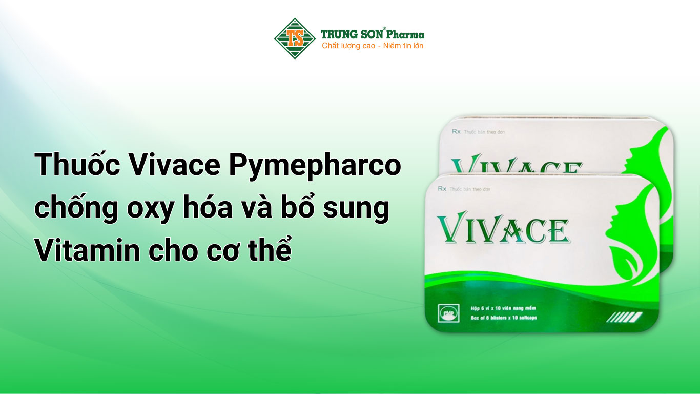 Thuốc Vivace Pymepharco chống oxy hóa và bổ sung Vitamin cho cơ thể 