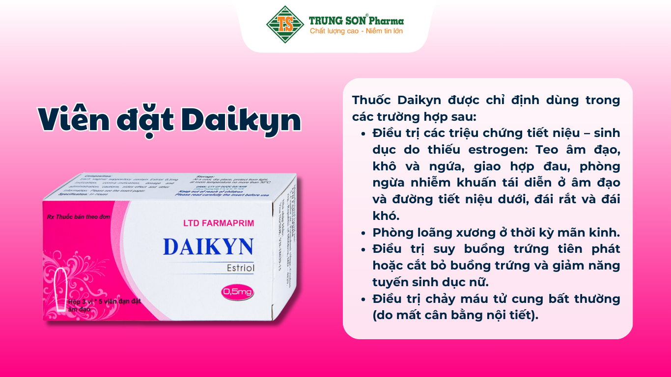 vien-dat-daikyn-dieu-tri-cac-trieu-chung-tiet-nieu-sinh-duc-do-thieu-estrogen-3-vi-x-5-vien