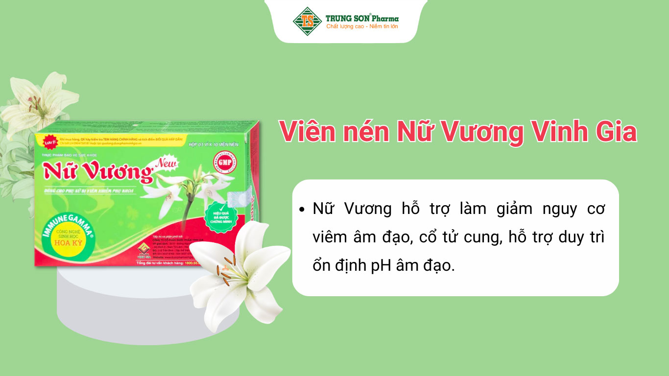 Viên nén Nữ Vương Vinh Gia hỗ trợ làm giảm nguy cơ viêm âm đạo, cổ tử cung