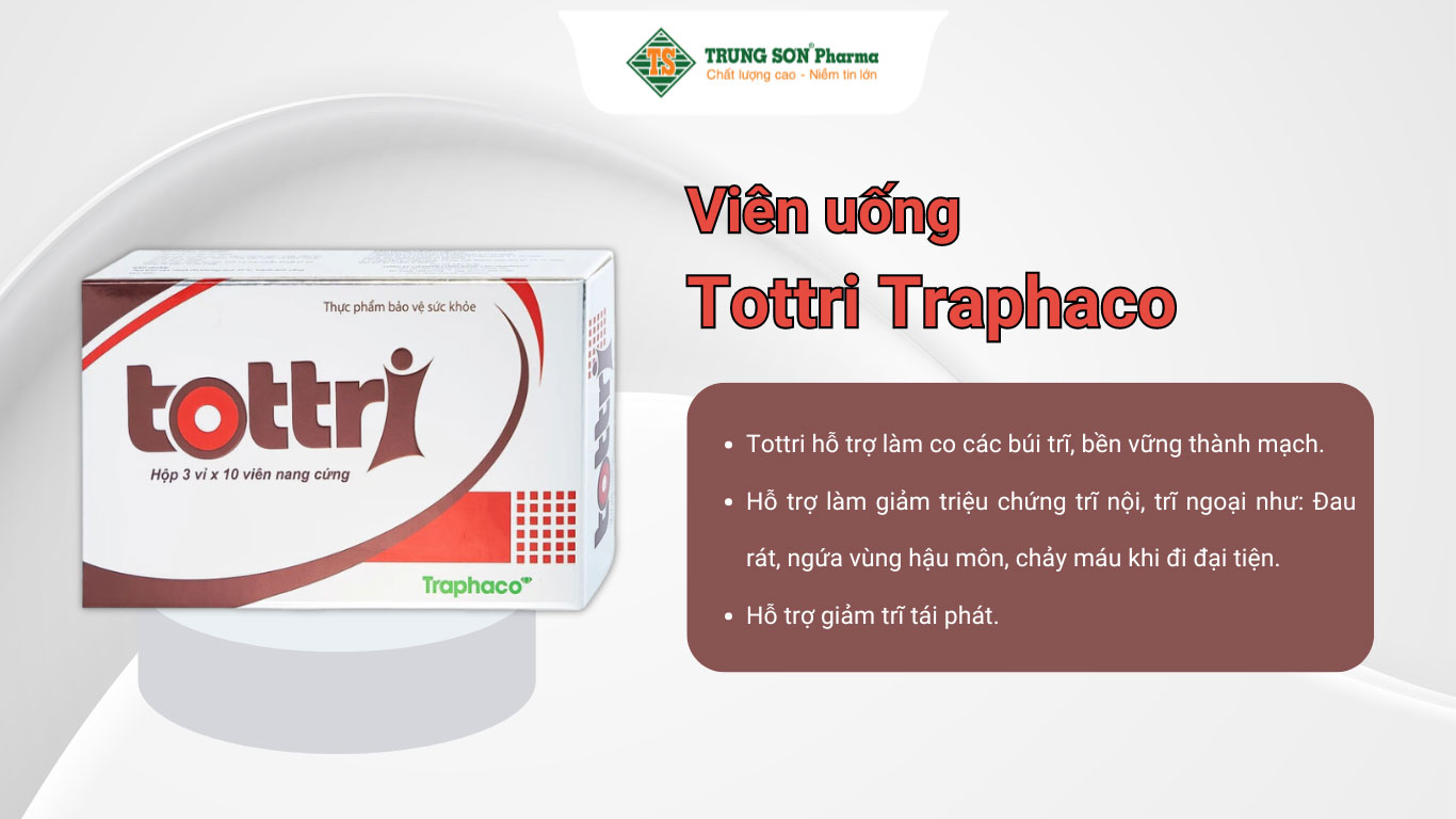 Viên uống Tottri Traphaco hỗ trợ làm co các búi trĩ 